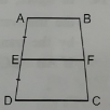 If ABCD is a trapezium in which AB||DC , E is the mid-point of AD and F is the mid-point of BC.